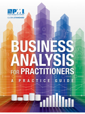 Business Analysis for Practitioners. A Practice Guide. Project Management Institute Business Analysis for Practitioners. A Practice Guide. Project Management Institute