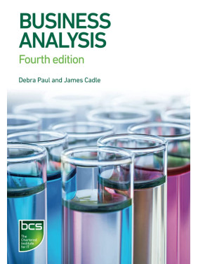Business Analysis 4th ed. Edition. Debra Paul, James Cadle Business Analysis 4th ed. Edition. Debra Paul, James Cadle