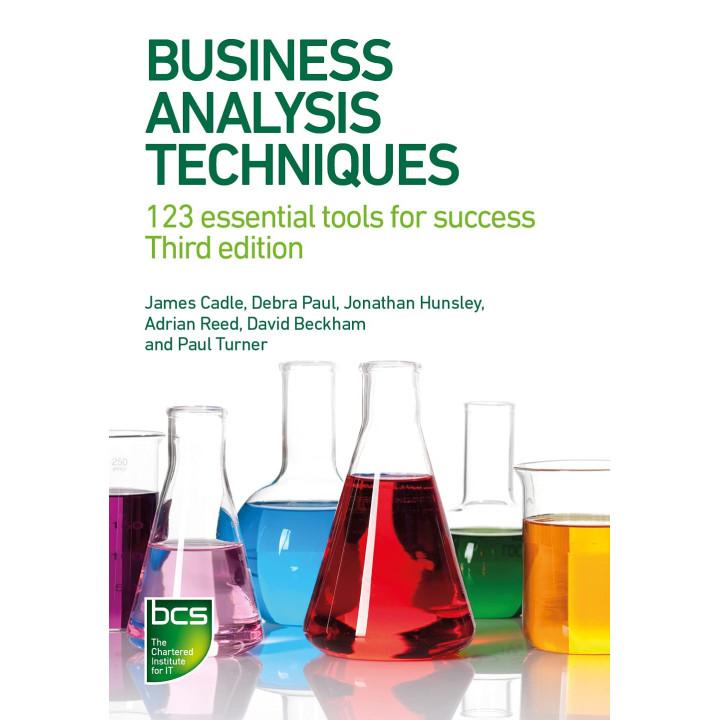 Business Analysis Techniques: 123 essential tools for success. 3rd Edition