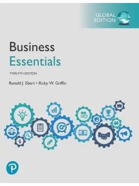 Business Essentials, Global Edition 12th Edition. Ronald J. Ebert, Ricky W. Griffin (color edition) Business Essentials, Global Edition 12th Edition. Ronald J. Ebert, Ricky W. Griffin (color edition)