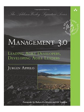 Management 3.0: Leading Agile Developers, Developing Agile Leaders. Jurgen Appelo Management 3.0: Leading Agile Developers, Developing Agile Leaders. Jurgen Appelo