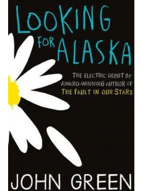Looking for Alaska (У пошуках Аляски). Джон Грін Looking for Alaska (У пошуках Аляски). Джон Грін