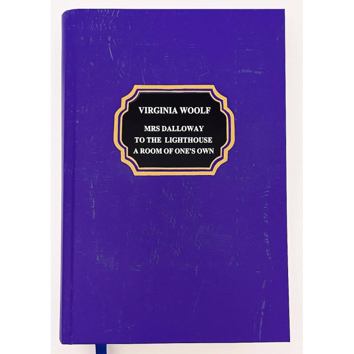 Mrs Dalloway, To the Lighthouse, A Room of One’s Own. Virginia Woolf