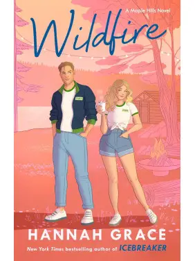 Wildfire. Hannah Grace. Book 2 of 3: Maple Hills Wildfire. Hannah Grace. Book 2 of 3: Maple Hills