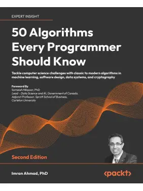 50 Algorithms Every Programmer Should Know. 2nd Edition. Imran Ahmad