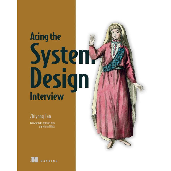 Acing the System Design Interview. Zhiyong Tan 