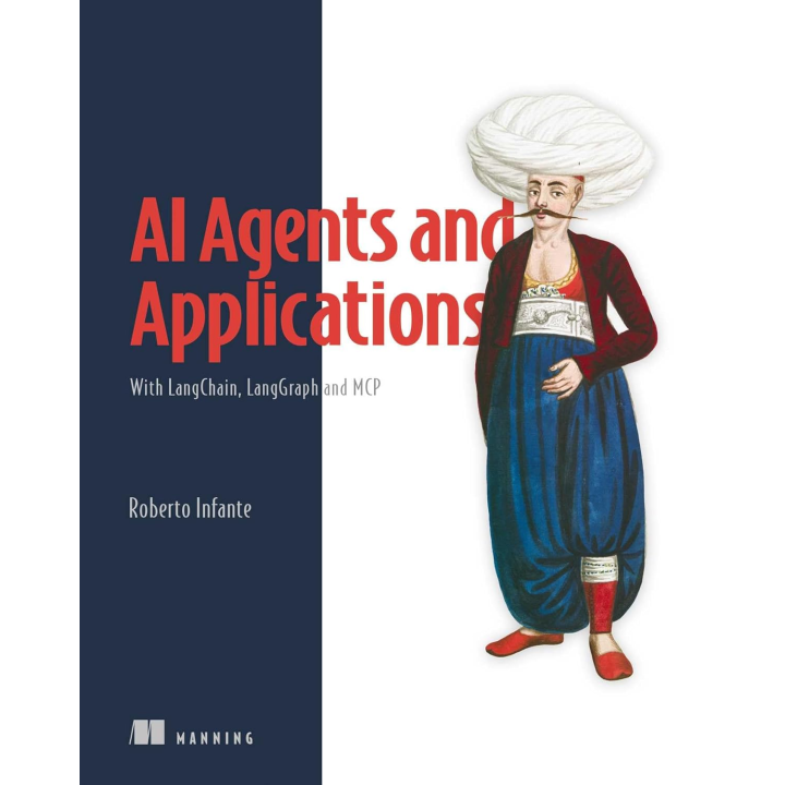  AI Agents and Applications: With LangChain, LangGraph, and MCP. Roberto Infante 