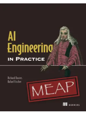 AI Engineering in Practice. Richard Davies, Rafael Fischer AI Engineering in Practice. Richard Davies, Rafael Fischer