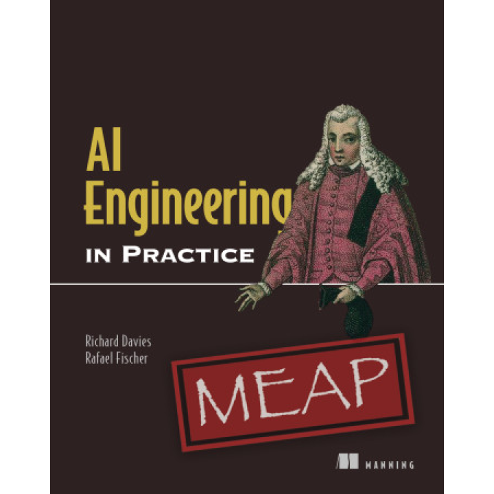 AI Engineering in Practice. Richard Davies, Rafael Fischer 