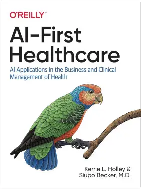 AI-First Healthcare. Kerrie L. Holley, Siupo Becker AI-First Healthcare. Kerrie L. Holley, Siupo Becker
