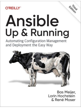 Ansible: Up and Running: Automating Configuration Management and Deployment the Easy Way. 3rd Edition. Lorin Hochstein, Bas Meijer, Rene Moser Ansible: Up and Running: Automating Configuration Management and Deployment the Easy Way. 3rd Edition. Lorin Hochstein, Bas Meijer, Rene Moser