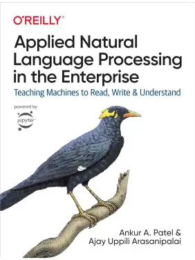 Applied Natural Language Processing in the Enterprise Ankur A. PatelAnkur A. Patel, Ajay Uppili Arasanipalai Applied Natural Language Processing in the Enterprise Ankur A. PatelAnkur A. Patel, Ajay Uppili Arasanipalai