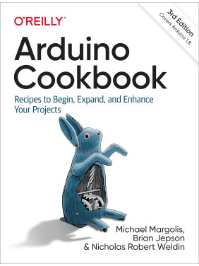Arduino Cookbook: Recipes to Begin, Expand, and Enhance Your Projects 3rd Edition. Michael Margolis Arduino Cookbook: Recipes to Begin, Expand, and Enhance Your Projects 3rd Edition. Michael Margolis