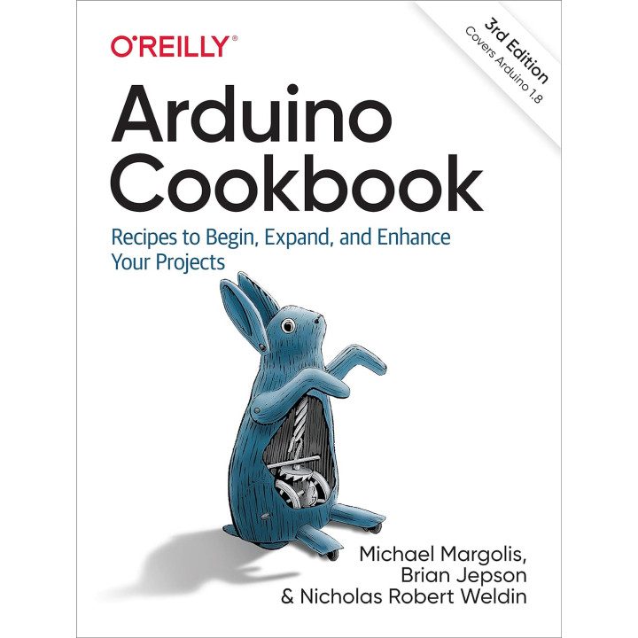 Arduino Cookbook: Recipes to Begin, Expand, and Enhance Your Projects 3rd Edition. Michael Margolis