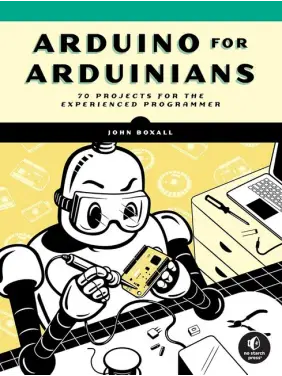 Arduino for Arduinians: 70 Projects for the Experienced Programmer.John Boxal