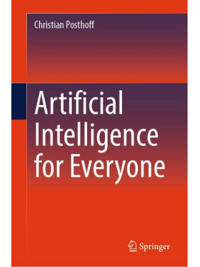 Artificial Intelligence for Everyone. Christian Posthof Artificial Intelligence for Everyone. Christian Posthof
