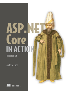 ASP.NET Core in Action, Third Edition. Andrew Lock ASP.NET Core in Action, Third Edition. Andrew Lock