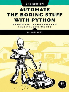 Automate the Boring Stuff with Python, 2nd Edition: Practical Programming for Total Beginners. Al Sweigart Automate the Boring Stuff with Python, 2nd Edition: Practical Programming for Total Beginners. Al Sweigart