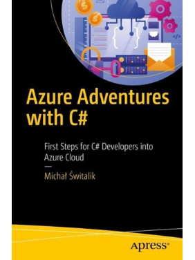 Azure Adventures with C#. First Steps for C# Developers into Azure Cloud. Michał Świtalik