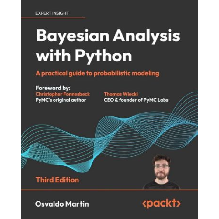 Bayesian Analysis with Python: A practical guide to probabilistic modeling. 3-ed Edition. Osvaldo Martin
