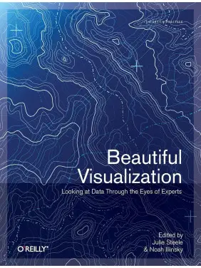 Beautiful Visualization. Noah Iliinsky, Julie Steele Beautiful Visualization. Noah Iliinsky, Julie Steele