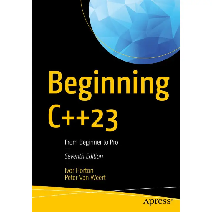 Beginning C++23: From Beginner to Pro. Ivor Horton