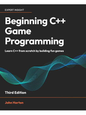 Beginning C++ Game Programming - Third Edition Beginning C++ Game Programming - Third Edition