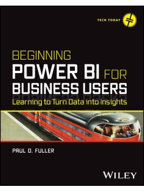 Beginning Power BI for Business Users: Learning to Turn Data into Insights.Paul D. Fuller Beginning Power BI for Business Users: Learning to Turn Data into Insights.Paul D. Fuller