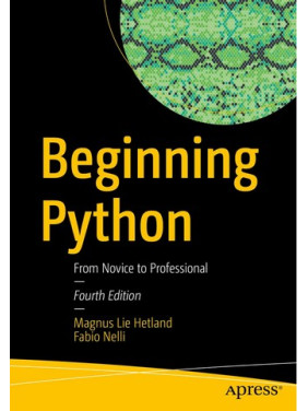 Beginning Python: From Novice to Professional Fourth Edition. Magnus Lie Hetland, Fabio Nelli Beginning Python: From Novice to Professional Fourth Edition. Magnus Lie Hetland, Fabio Nelli