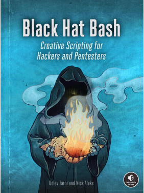 Black Hat Bash: Creative Scripting for Hackers and Pentesters. Nick Aleks, Dolev Farhi Black Hat Bash: Creative Scripting for Hackers and Pentesters. Nick Aleks, Dolev Farhi