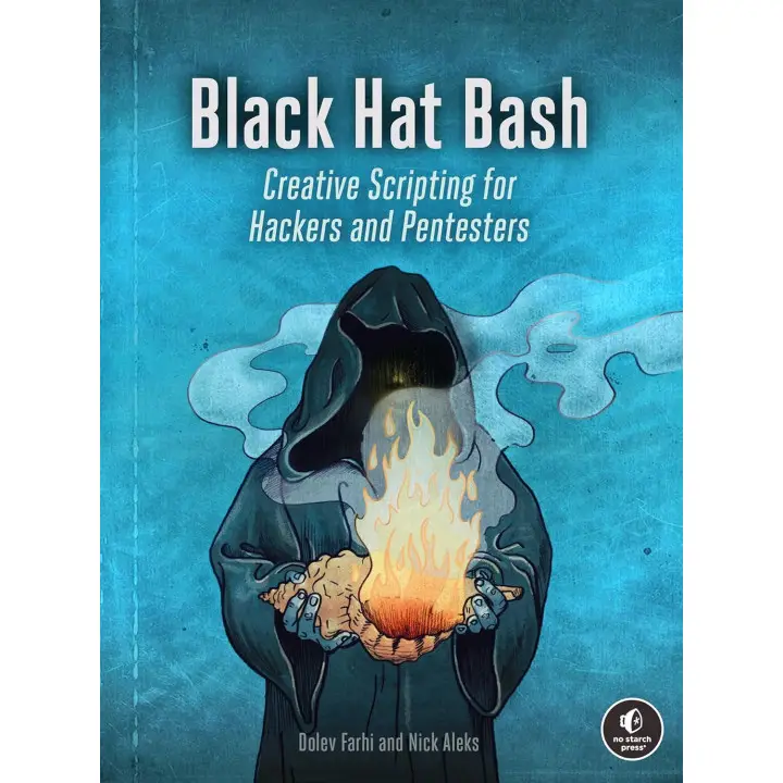 Black Hat Bash: Creative Scripting for Hackers and Pentesters. Nick Aleks, Dolev Farhi