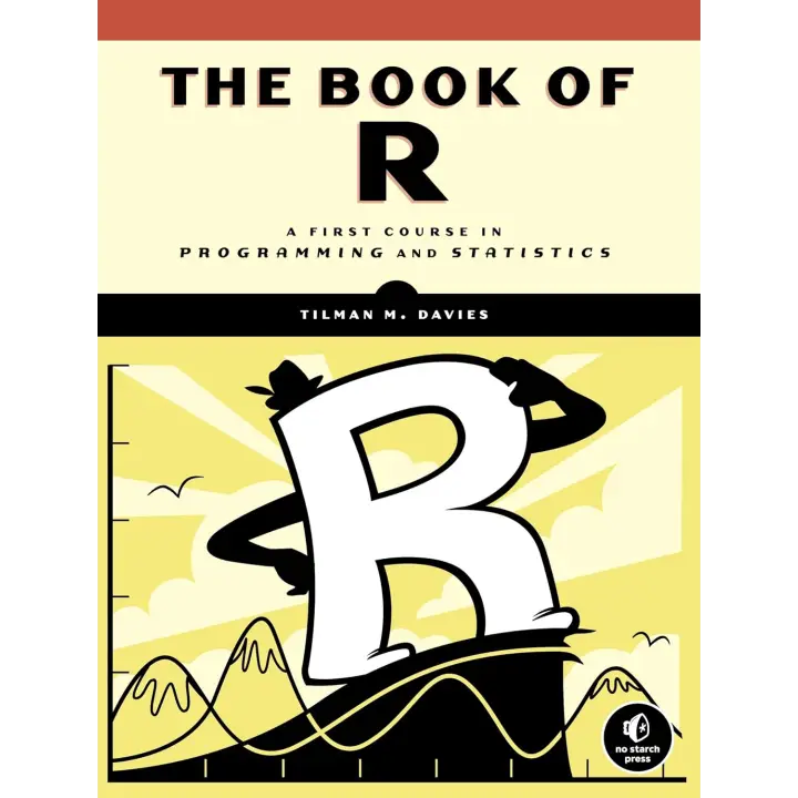 Book of R : A First Course in Programming and Statistics, 1st Edition. Tilman M. Davies