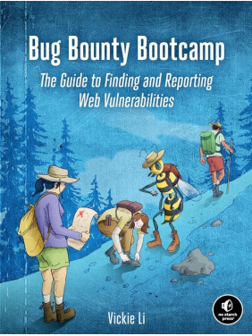 Bug Bounty Bootcamp: The Guide to Finding and Reporting Web Vulnerabilities. Vickie Li Bug Bounty Bootcamp: The Guide to Finding and Reporting Web Vulnerabilities. Vickie Li