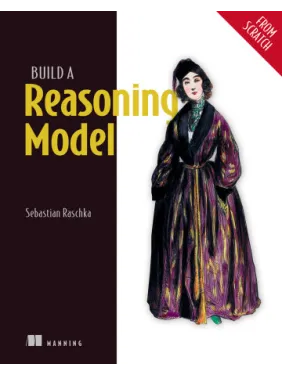  Build a Reasoning Model (From Scratch). Sebastian Raschka