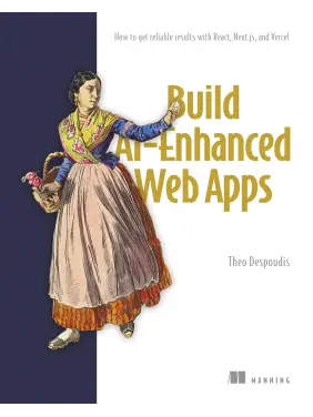  Build AI-Enhanced Web Apps: How to get reliable results with React, Next.js, and Vercel Kindle Edition 