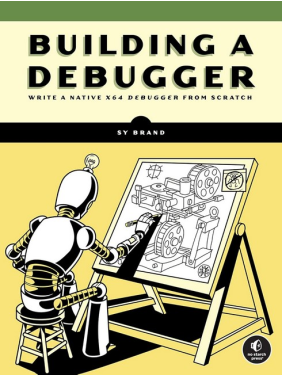 Building a Debugger: Write a Native x64 Debugger From Scratch. Sy Brand Building a Debugger: Write a Native x64 Debugger From Scratch. Sy Brand