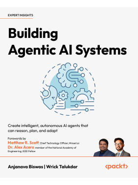 Building Agentic AI Systems: Create intelligent, autonomous AI agents that can reason, plan, and adapt. Anjanava Biswas, Wrick Talukdar Building Agentic AI Systems: Create intelligent, autonomous AI agents that can reason, plan, and adapt. Anjanava Biswas, Wrick Talukdar