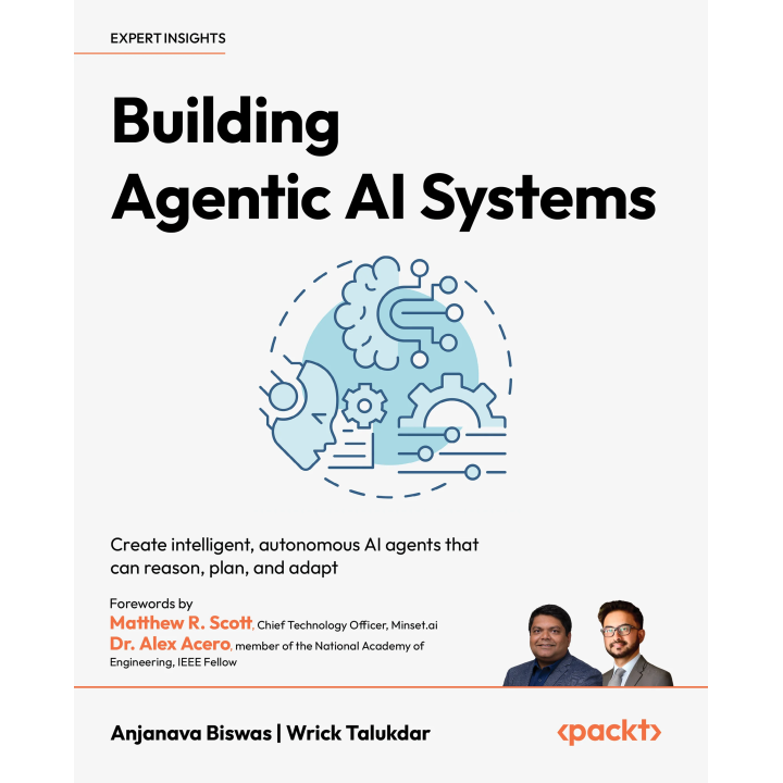  Building Agentic AI Systems: Create intelligent, autonomous AI agents that can reason, plan, and adapt. Anjanava Biswas,  Wrick Talukdar 