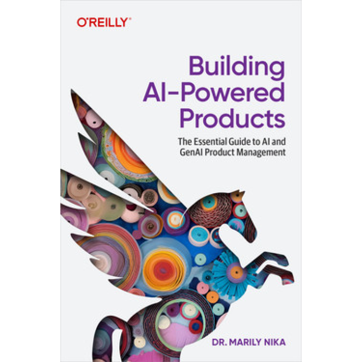 Building AI-Powered Products. Marily Nika