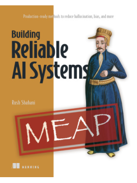 Building Reliable AI Systems. Rush Shahani Building Reliable AI Systems. Rush Shahani