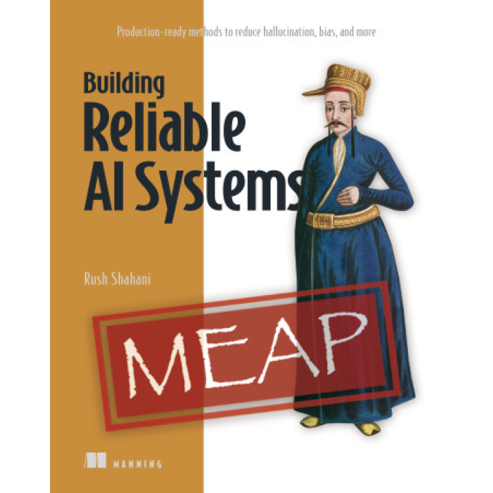 Building Reliable AI Systems. Rush Shahani
