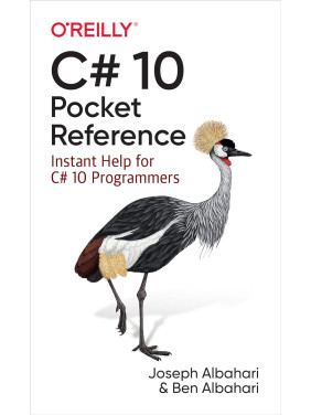 C# 10 Pocket Reference: Instant Help for C# 10 Programmers, Joseph Albahari, Ben Albahari C# 10 Pocket Reference: Instant Help for C# 10 Programmers, Joseph Albahari, Ben Albahari