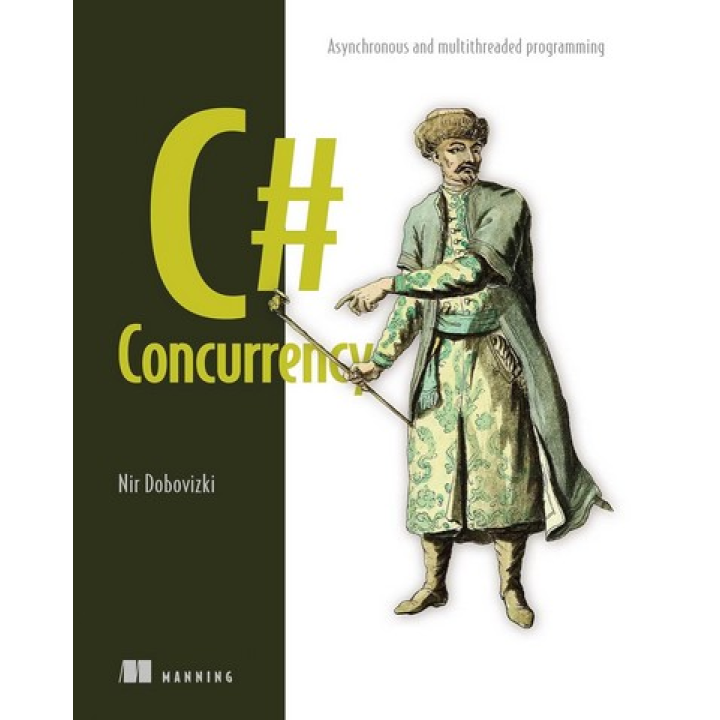 C# Concurrency: Asynchronous and multithreaded programming. Nir Dobovizk