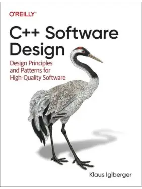 C++ Software Design: Design Principles and Patterns for High-Quality Software. 1st Edition. Klaus Iglberger