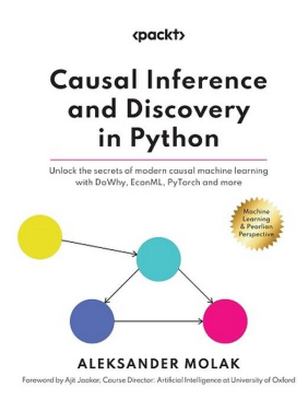 Causal Inference and Discovery in Python.  Aleksander Molak
