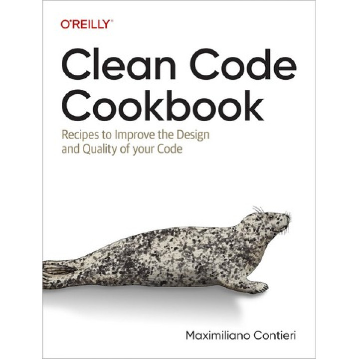 Clean Code Cookbook: Recipes to Improve the Design and Quality of your Code 1st Edition. Maximiliano Contieri