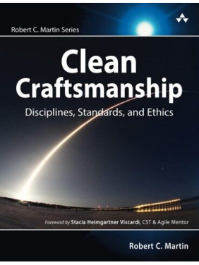 Clean Craftsmanship: Disciplines, Standards, and Ethics. Robert C. Martin Clean Craftsmanship: Disciplines, Standards, and Ethics. Robert C. Martin