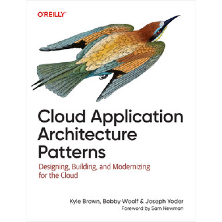 Cloud Application Architecture Patterns. Kyle Brown, Bobby Woolf, Joseph Yoder