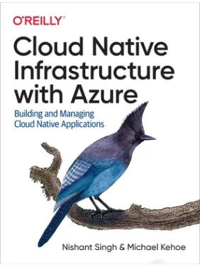 Cloud Native Infrastructure with Azure. Nishant Singh, Michael Kehoe Cloud Native Infrastructure with Azure. Nishant Singh, Michael Kehoe