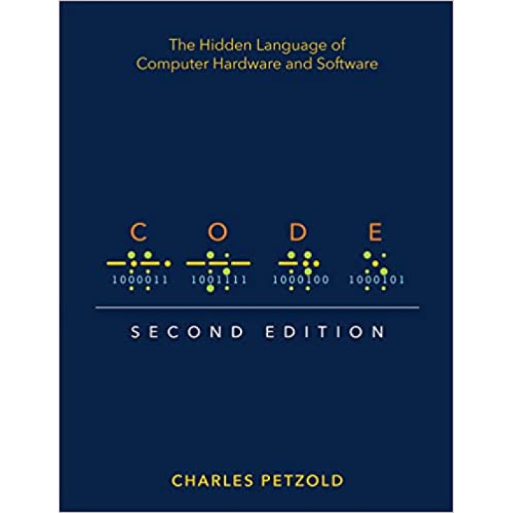 Code: The Hidden Language of Computer Hardware and Software 2nd Edition